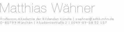 Matthias W&auml;hner, AdBK, Kunstakademie M&uuml;nchen